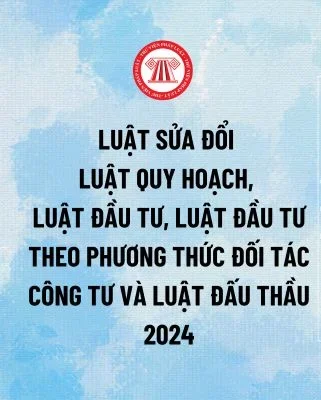 Sửa đổi Luật Đấu thầu áp dụng từ 15/1/2025 về những nội dung gì? Luật sửa đổi Luật Đấu thấu mới nhất là Luật nào?